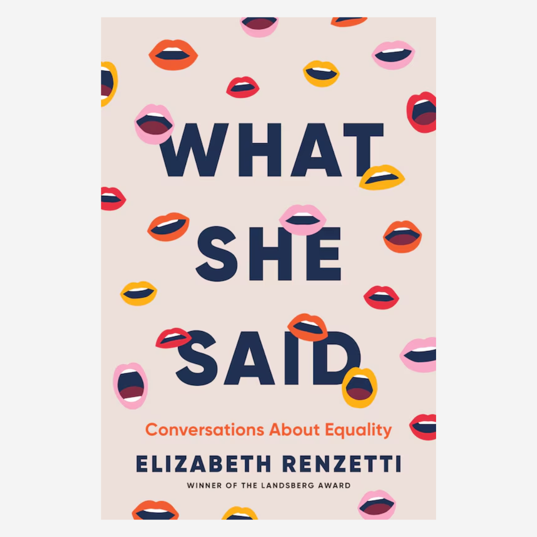 What She Said: Conversations About Equality by Elizabeth Renzetti